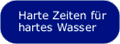 Harte Zeiten für hartes Wasser